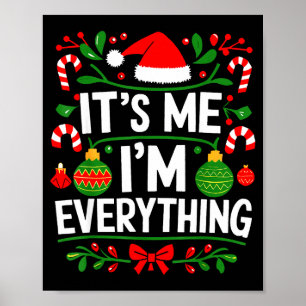 I Have Everything I Want For Christmas Its Me I'm Poster