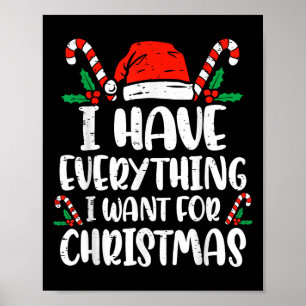 I Have Everything I Want For Christmas Its Me I'm  Poster
