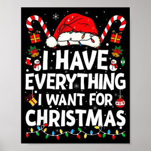I Have Everything I Want For Christmas Its Me I'm Poster