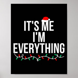 I Have Everything I Want For Christmas Its Me I'm  Poster