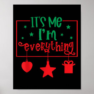 I Have Everything I Want For Christmas Its Me I'm  Poster