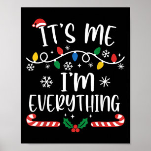 I Have Everything I Want For Christmas Its Me I'm  Poster