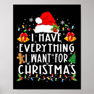 I Have Everything I Want For Christmas Its Me I'm Poster