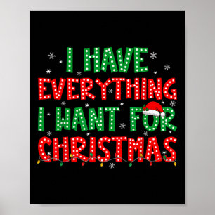 I Have Everything I Want For Christmas Its Me I'm  Poster