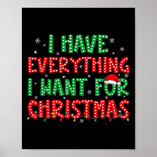 I Have Everything I Want For Christmas Its Me I'm  Poster (Front)