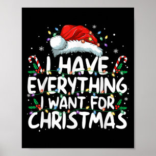 I Have Everything I Want For Christmas Its Me I'm  Poster