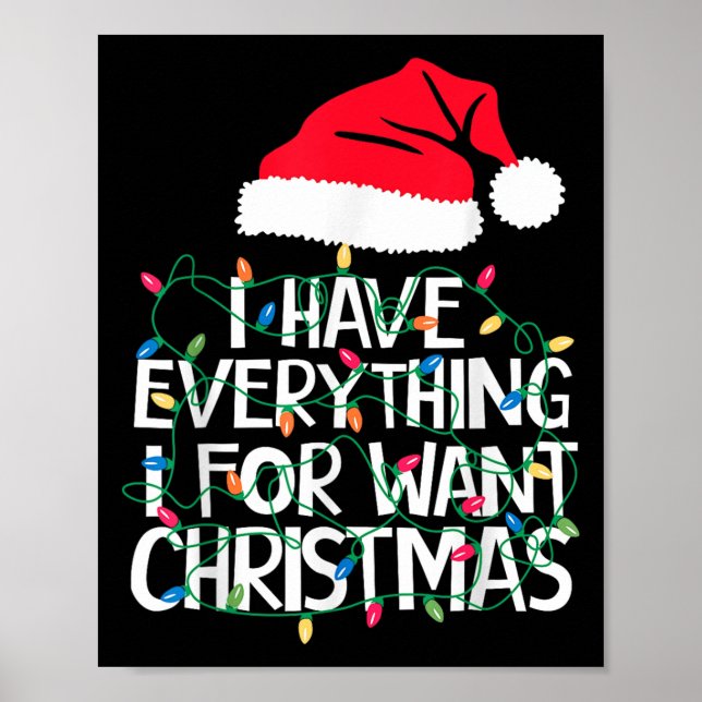 I Have Everything I Want For Christmas Its Me I'm  Poster (Front)