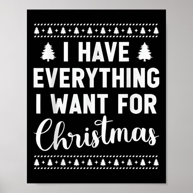 I Have Everything I Want For Christmas Its Me I'm  Poster (Front)