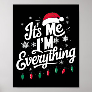 I Have Everything I Want For Christmas Its Me I'm  Poster