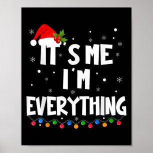 I Have Everything I Want For Christmas Its Me I'm  Poster