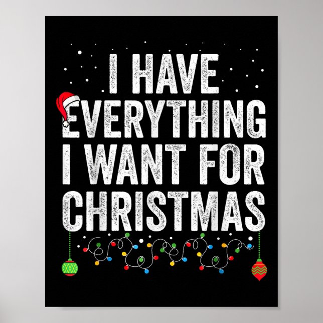 I Have Everything I Want For Christmas Its Me I'm  Poster (Front)