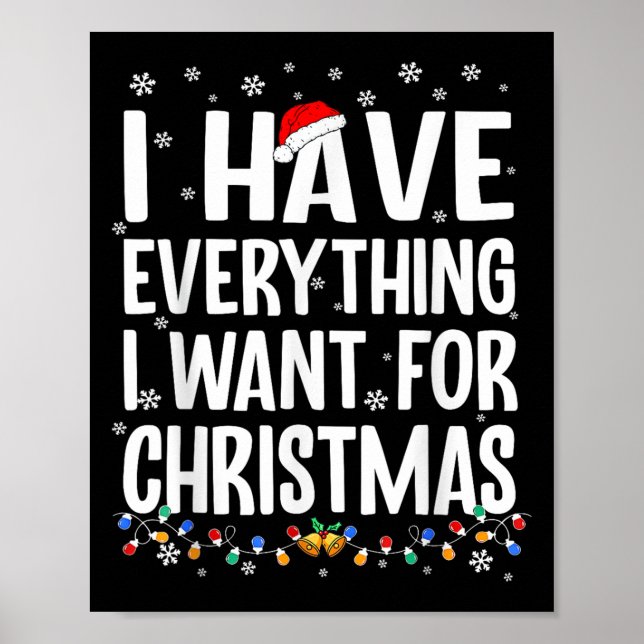 I Have Everything I Want For Christmas Its Me I'm  Poster (Front)
