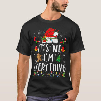 I Have Everything I Want For Christmas Its Me I'M  T-Shirt