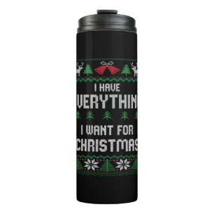 I Have Everything I Want For Christmas Its Me I'm Thermal Tumbler