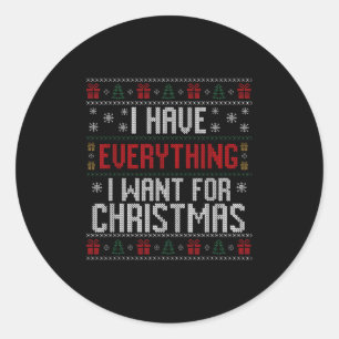 I Have Everything I Want For Christmas Ugly Couple Classic Round Sticker
