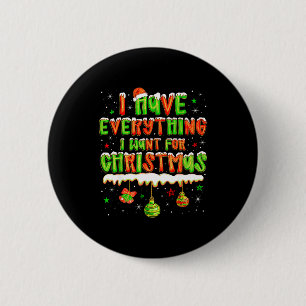I Have Everything I Want For Xmas Men Women Couple 6 Cm Round Badge