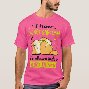 I Have Ewings Sarcoma i am allowed to do Weird Thi T-Shirt