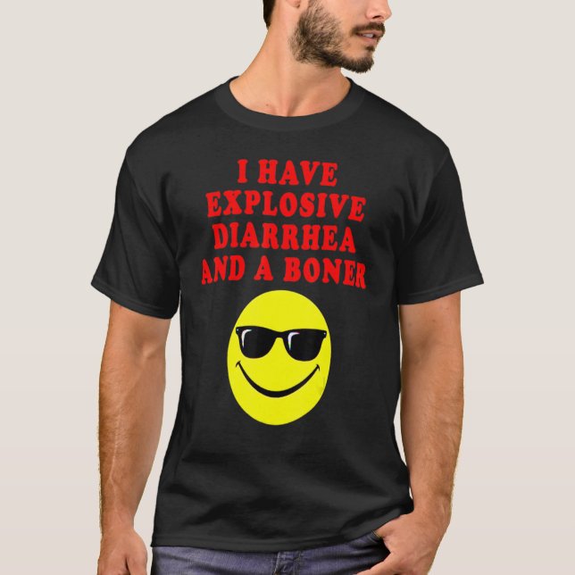I Have Explosive Diarrhoea And A Bonerr For Men Wo T-Shirt (Front)
