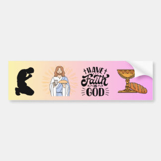 I Have Faith In God Christian Communion Design Bumper Sticker