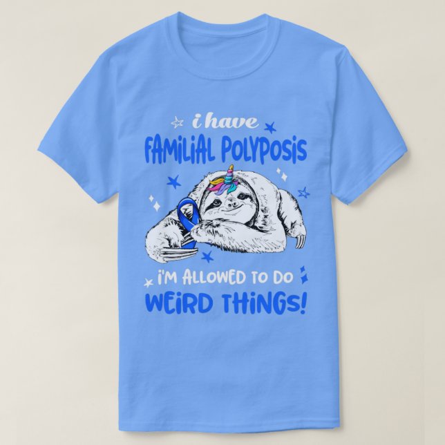 I have Familial Polyposis im allowed to do Weird T T-Shirt (Design Front)