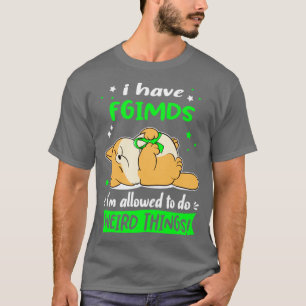 I Have Fgimds i am allowed to do Weird Things3 T-Shirt