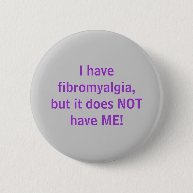 I have fibromyalgia - button (Front)