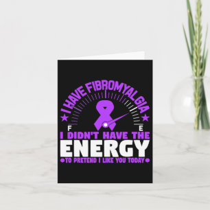 I Have Fibromyalgia I Don't Have The Energy To Pre Card
