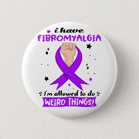 I Have Fibromyalgia I'm Allowed To Do Weird Things