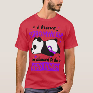 I Have Fibromyalgia Im Allowed To Do Weird Things T-Shirt