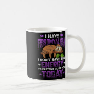 I Have Fibromyalgia Sloth Fibro Warrior Fighter Di Coffee Mug