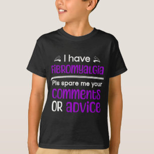 I Have Fibromyalgia Spare Me Your Comments Awarene T-Shirt