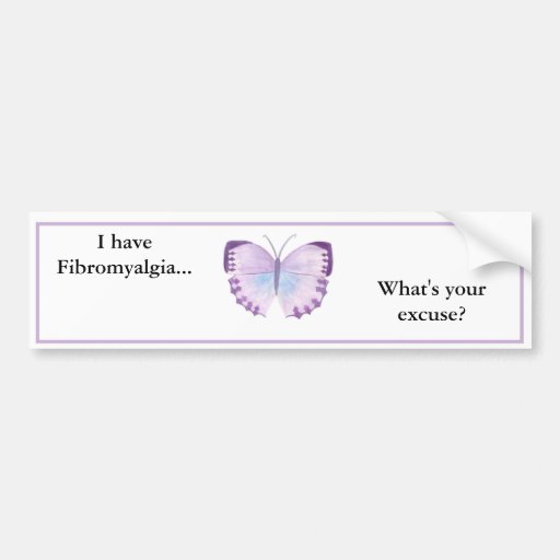 Image of I have Fibromyalgia... what's your excuse? Bumper Sticker