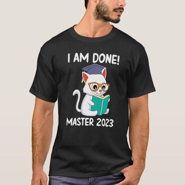 I have finished Master 2023 Master degree  1 T-Shirt (Front)