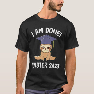 I have finished Master 2023 Master degree T-Shirt