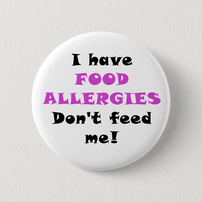 I Have Food Allergies Dont Feed Me 6 Cm Round Badge (Front)
