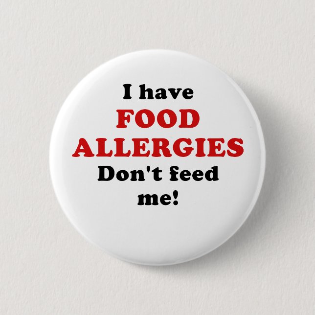 I Have Food Allergies Dont Feed Me 6 Cm Round Badge (Front)