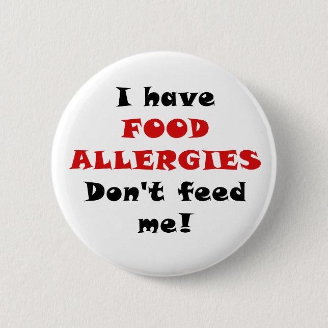 I Have Food Allergies Dont Feed Me 6 Cm Round Badge (Front)
