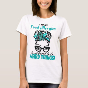 I Have Food Allergies I'm Allowed To Do Weird Thin T-Shirt