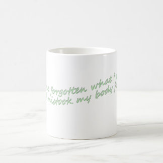 I have forgotten what I really am Coffee Mug