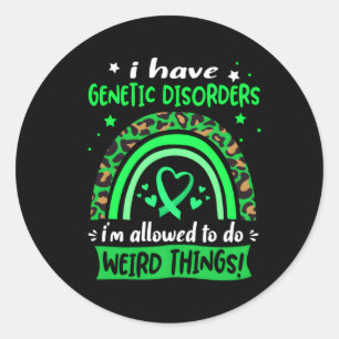 I Have Genetic Disorders I Am Allowed To Do Weird Classic Round Sticker