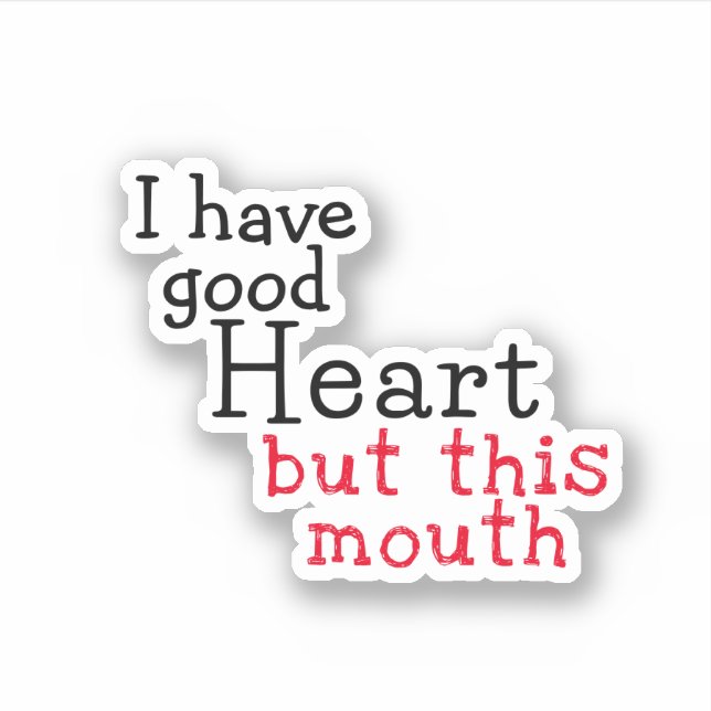 I have good Heart but this mouth, funny saying (Front)
