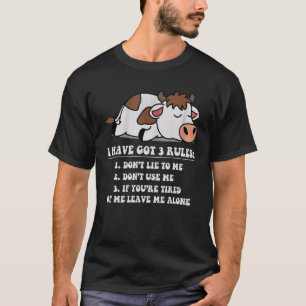 I Have Got 3 Rules I Don't Lie To Me Cow Moo Farm T-Shirt