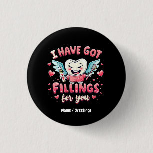 I Have Got Fillings For You Cute Dentist Valentine 3 Cm Round Badge