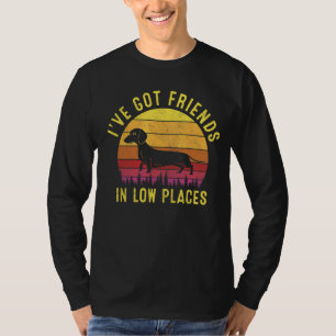 I Have Got Friends In Low Places Dachshund Appare T-Shirt