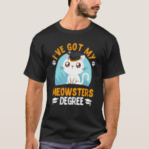 I have got my Meowster cat fan masters degree T-Shirt