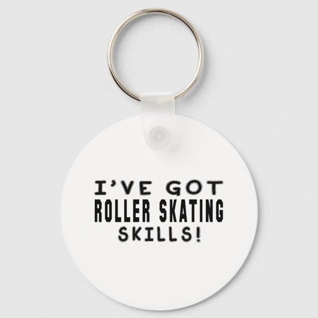 I Have Got Roller Skating Skills Key Ring (Front)