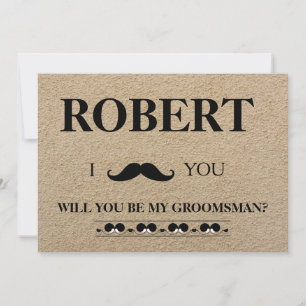 I have got the girl will you be my Groomsman? Invitation