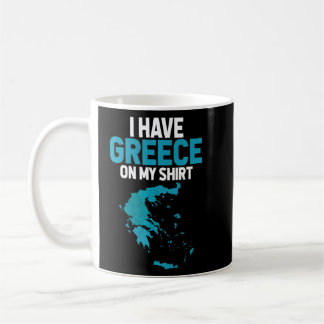 I Have Greece On My   Geography Teacher  Coffee Mug