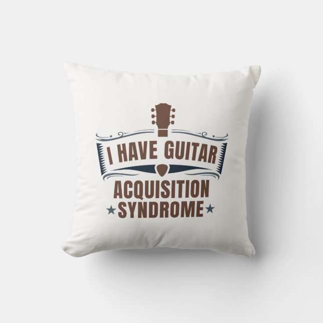 I Have Guitar Acquisition Syndrome Cushion (Front)