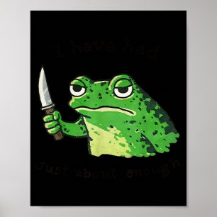 I Have Had About Enough Funny Impatient Frog Humou Poster